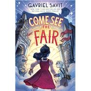 Come See the Fair by Savit, Gavriel, 9780593378663