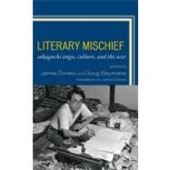 Literary Mischief Sakaguchi Ango, Culture, and the War by Dorsey, James; Slaymaker, Douglas; Anna, Ogino; Kojin, Karatani; Slaymaker, Doug; Steen, Robert, 9780739138663
