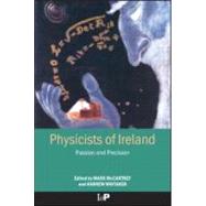 Physicists of Ireland: Passion and Precision by McCartney; Mark, 9780750308663