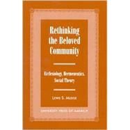 Rethinking the Beloved Community Ecclesiology, Hermeneutics, Social Theory by Mudge, Lewis S., 9780761818663