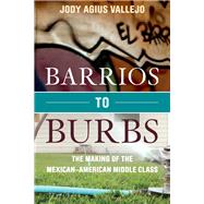 Barrios to Burbs by Vallejo, Jody Agius; Arellano, Gustavo, 9780804788663