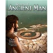 Secrets of Ancient Man by Landis, Don; Jackson Hole Bible College, 9780890518663