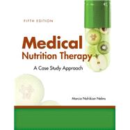 Medical Nutrition Therapy: A Case-Study Approach by Nelms, Marcia, 9781305628663