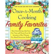 Once-a-month Cooking Family Favorites: More Great Recipes That Save You Time and Money from the Inventors of the Ultimate Do-ahead Dinnertime Method by Lagerborg, Mary Beth; Wilson, Mimi, 9781429928663