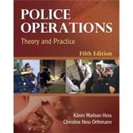 Police Operations Theory and Practice by Hess, Kren M.; Orthmann, Christine H.; Cho, Henry Lim, 9781435488663
