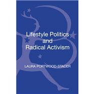 Lifestyle Politics and Radical Activism by Portwood-Stacer, Laura, 9781441188663