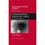 Interventional Endoscopic Ultrasound: An Issue of Gastrointestinal Endoscopy Clinics of North America by Chang, Kenneth J., 9781455738663