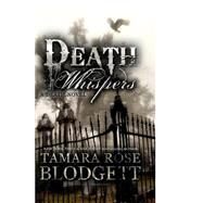 Death Whispers by Blodgett, Tamara Rose, 9781461058663