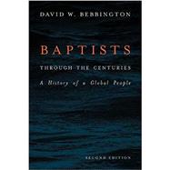 Baptists Through the Centuries by Bebbington, David W., 9781481308663