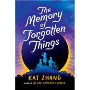 The Memory of Forgotten Things by Zhang, Kat, 9781481478663