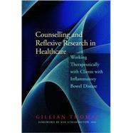 Counselling and Reflexive Research in Healthcare by Thomas, Gillian, 9781853028663