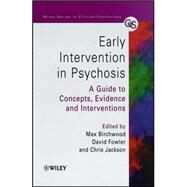 Early Intervention in Psychosis A Guide to Concepts, Evidence and Interventions by Birchwood, Max J.; Fowler, David; Jackson, Chris, 9780471978664