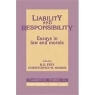 Liability and Responsibility: Essays in Law and Morals by Edited by R. G. Frey , Christopher W. Morris, 9780521088664