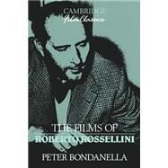The Films of Roberto Rossellini by Peter Bondanella, 9780521398664