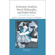 Economic Analysis, Moral Philosophy And Public Policy by Daniel M. Hausman , Michael S. McPherson, 9780521608664
