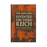 The Man Who Invented the Third Reich: The Life and Times of Arthur Moeller Van Den Bruck by Lauryssens, Stan, 9780750918664