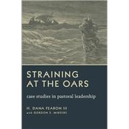 Straining at the Oars by Fearon, H. Dana, III; Mikoski, Gordon S., 9780802868664