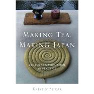 Making Tea, Making Japan by Surak, Kristin, 9780804778664