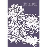 Mourning Songs Poems of Sorrow and Beauty by Schulman, Grace, 9780811228664