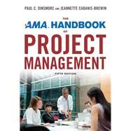 The AMA Handbook of Project Management by Dinsmore, Paul C.; Cabanis-Brewin, Jeannette, 9780814438664