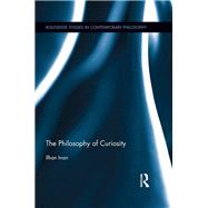 The Philosophy of Curiosity by Inan; Ilhan, 9781138098664