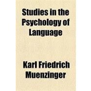 Studies in the Psychology of Language by Muenzinger, Karl Friedrich; Gerhart, Emanuel Vogel, 9781154458664
