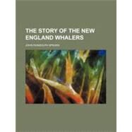 The Story of the New England Whalers by Spears, John Randolph, 9781458938664