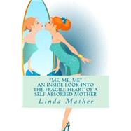 Me, Me, Me by Mather, Linda, 9781507748664