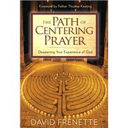 The Path of Centering Prayer by Frenette, David; Keating, Thomas, Father, 9781622038664
