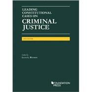 Leading Constitutional Cases on Criminal Justice 2016 by Wienreb, Lloyd, 9781634608664