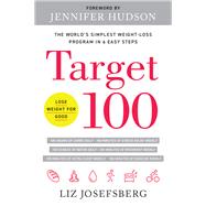 Target 100 The World's Simplest Weight-Loss Program in 6 Easy Steps by Josefsberg, Liz; Hudson, Jennifer, 9781944648664