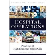 Hospital Operations Principles of High Efficiency Health Care by Hopp, Wallace J.; Lovejoy, William S., 9780132908665