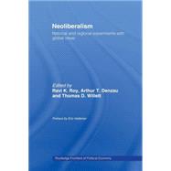 Neoliberalism: National and Regional Experiments with Global Ideas by Roy; Ravi K., 9780415458665