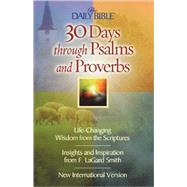 30 Days Through Psalms and Proverbs: The Daily Bible by Smith, F. Lagard, 9780736908665