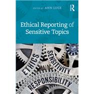 Ethical Reporting on Sensitive Topics by Luce,Ann, 9780815348665