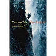 Theory at Yale The Strange Case of Deconstruction in America by Redfield, Marc, 9780823268665