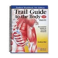 Trail Guide to the Body Student Workbook by Biel, Andrew; Dorn, Robin, 9780982978665