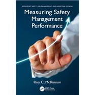 Measuring Safety Management Performance by Ron C. McKinnon, 9781000998665