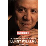 Unguarded My Forty Years Surviving in the NBA by Wilkens, Lenny; Pluto, Terry, 9781476748665