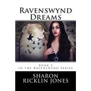 Ravenswynd Dreams by Jones, Sharon Ricklin, 9781482518665