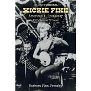 San Diego's Original Mickie Finn America's #1 Speakeasy/NBC's National T.V. Series by Finn-pressley, Barbara, 9781543998665