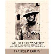 Father Duffy's Story by Francis P. Duffy, P. Duffy, 9781594628665