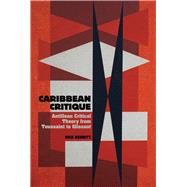 Caribbean Critique Antillean Critical Theory from Toussaint to Glissant by Nesbitt, Nick, 9781846318665