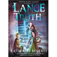 Lance Of Truth by Katherine Roberts, 9781848778665