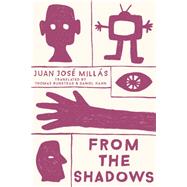 From the Shadows by Millás, Juan José; Bunstead, Thomas; Hahn, Daniel, 9781942658665