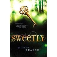 Sweetly by Pearce, Jackson, 9780316068666
