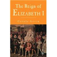 The Reign of Elizabeth I by Levin, Carole, 9780333658666