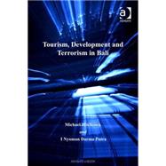 Tourism, Development and Terrorism in Bali by Hitchcock, Michael; Putra, I. Nyoman Darma, 9780754648666