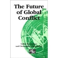 The Future of Global Conflict by Volker Bornschier, 9780761958666