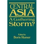 Central Asia: A Gathering Storm? by Rumer,Boris Z., 9780765608666